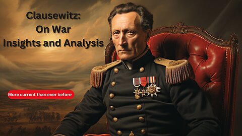 Clausewitz on War: Insights and Analysis