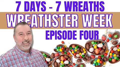 Wreathster Week - Episode 4 - Easter Wreath - Wreath DIY