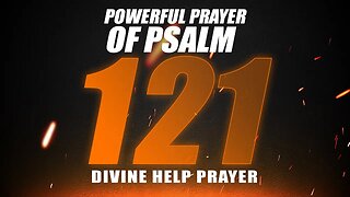 PRAYER OF DIVINE HELP PSALM 121