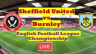 🔴[LIVE] Sheffield United VS Burnley | English Football League Championship