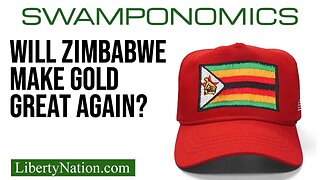 Will Zimbabwe Make Gold Great Again? – Swamponomics