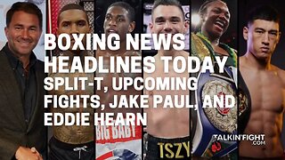 Split-T, Upcoming fights, Jake Paul, and Eddie Hearn | Boxing News Today
