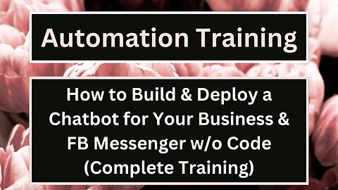 How to Build & Deploy a Chatbot for Your Business & FB Messenger w/o Code (Complete Training)