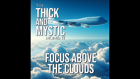 Episode 324 - FOCUS ABOVE THE CLOUDS