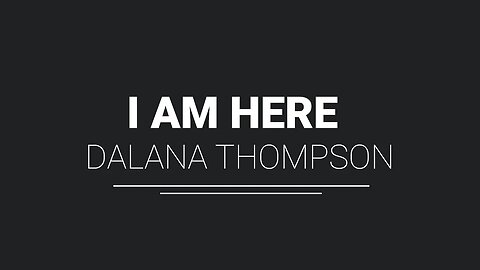 I Am Here- Dalana Thompson