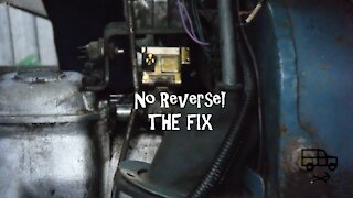 No Reverse Gear!!! Follow up -THE FIX