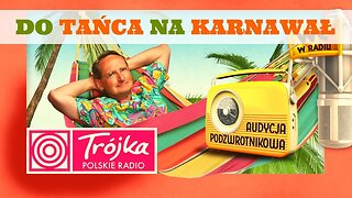 DO TAŃCA NA KARNAWAŁ -Cejrowski- Audycja Podzwrotnikowa 2019/01/12 Program III Polskiego Radia