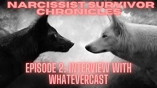 Narcissist Survivor Chronicles Episode 2: WhateverCast! - Wes Moody