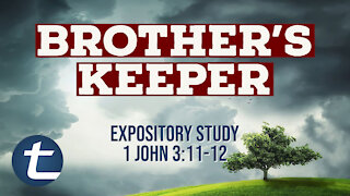 Brothers Keeper (1 John 3:11-12)