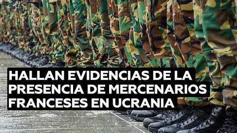 Descubren en las redes sociales pruebas sobre los mercenarios franceses en Ucrania