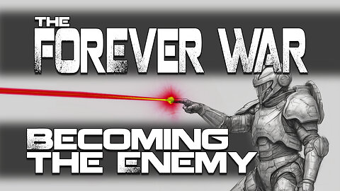 Forever War : Becoming the Enemy
