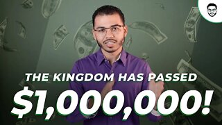 The Kingdom Has Passed $1,000,000