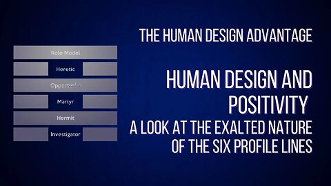 50: Human Design and Positivity: Unveiling the Exalted Nature of the Six Profile Lines