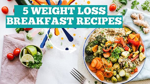 The 5 Weight Loss Breakfast Recipes