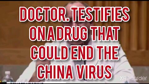 DOCTORS TESTIFY THAT A DRUG COULD END THE CHINA VIRUS