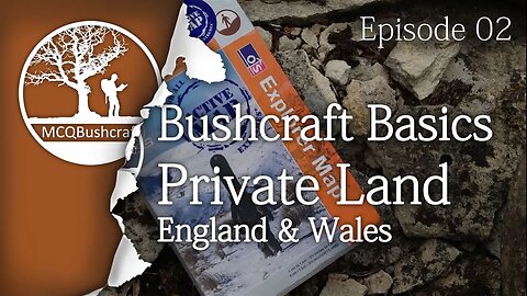 Bushcraft Basics Ep02: Camping Laws England & Wales - Private Land