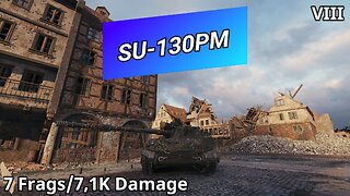 SU-130PM (7 Frags/7,1K Damage) | World of Tanks