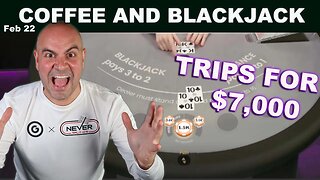 $92,000 SIDE BET TRIPS Coffee and Blackjack - Feb 22