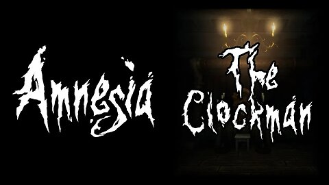 Amnesia: The Clockman