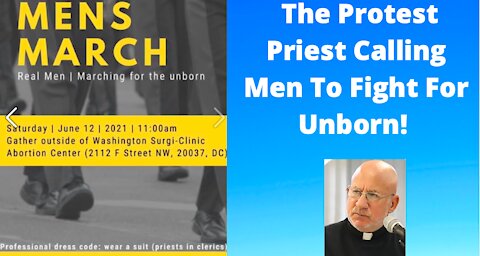 General Quarters: The Protest Priest Calls Men to March For The Unborn.