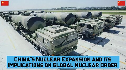 China's Nuclear Expansion and its Implications on Global Nuclear Order #china #chinamilitary #nuke