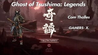 [2022] Ghost of Tsushima Legends - Gameplay com Thalles