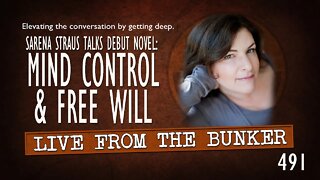 Live From the Bunker 491: Free Will & Mind Control | Sarena Straus Talks Debut Fiction