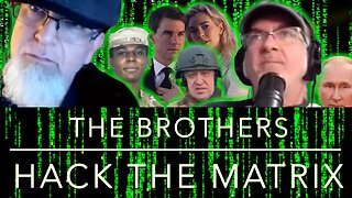 The Brothers Hack the Matrix, Episode 47! Mission Impossible, Wagner Group & Travis King