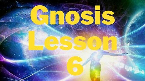 Gnosis Lesson 6, How to Awaken Our Conscience