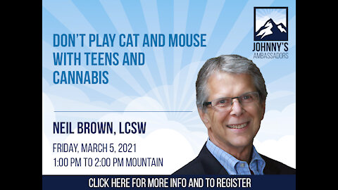 Don’t Play Cat and Mouse with Teens and Cannabis