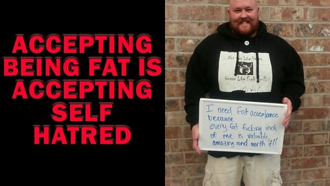 Accepting Being Fat is Accepting Self Loathing