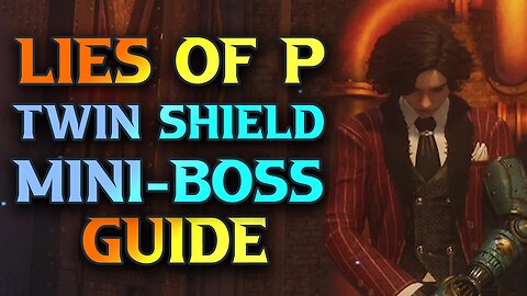 Lies Of P, How To Beat Twin Shield Enemy In Workshop Union Culvert