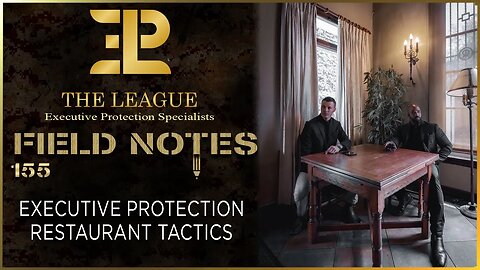 Executive Protection Restaurant Tactics⚜️Field Note 155