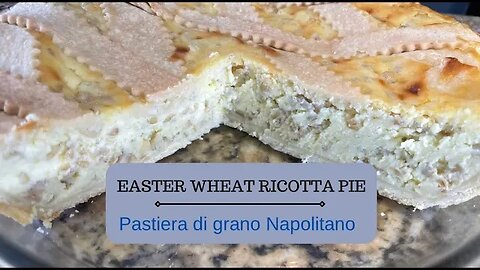 Easter Wheat Pie from Naples🥧 🐣/ Pastiera di Grano Napoletana 🥧🐣
