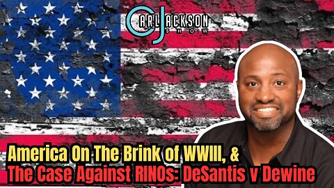 America On The Brink of WWIII, & The Case Against RINOs: DeSantis v Dewine