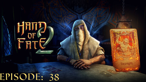 Hand of Fate 2 - A golden journey: Episode 38 [Strength - Brimstone]