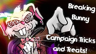 Breaking Bunny! Episode 22: Campaign Tricks and Treats!