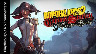Borderlands 2: Captain Scarlett and Her Pirate's Booty playthrough