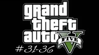 Grand Theft Auto 5 (Missions 31-36)