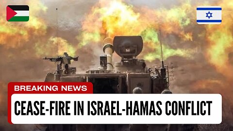 Cease-Fire in Israel-Hamas Conflict