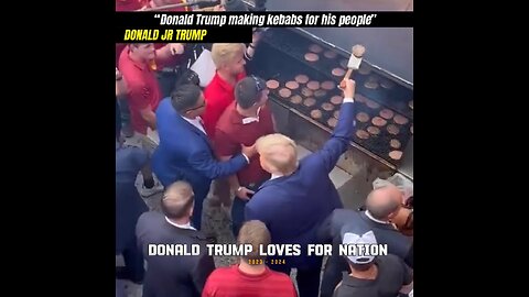 “Donald Trump making kebabs for his people”