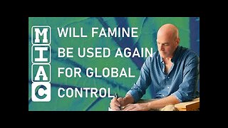 (MIAC Episode 454) Will Famine be Used Again for Global Control