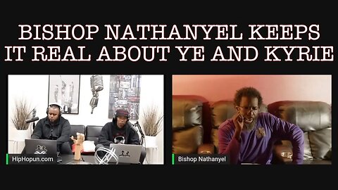 SANG REACTS: BISHOP NATHANYEL KEEPS IT REAL ABOUT YE AND KYRIE