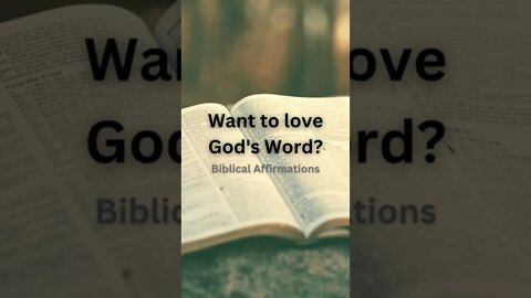 Want to love God's Word? - Biblical Affirmations #shorts