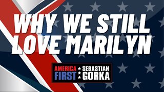 Why we still love Marilyn. Suzie Kennedy with Sebastian Gorka on AMERICA First