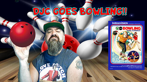 DJC GOES BOWLING - INTELLIVISION PBA BOWLING LIVE