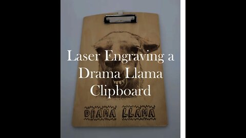 Laser Engraving a Drama Llama Clipboard