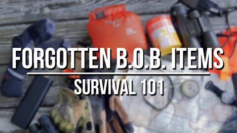 Forgotten Bug Out Bag Items