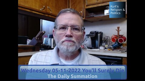 20220511 You'll Surely Die - The Daily Summation
