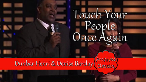 Touch Your People Once Again with Dunbar Henri and Denise Barclay